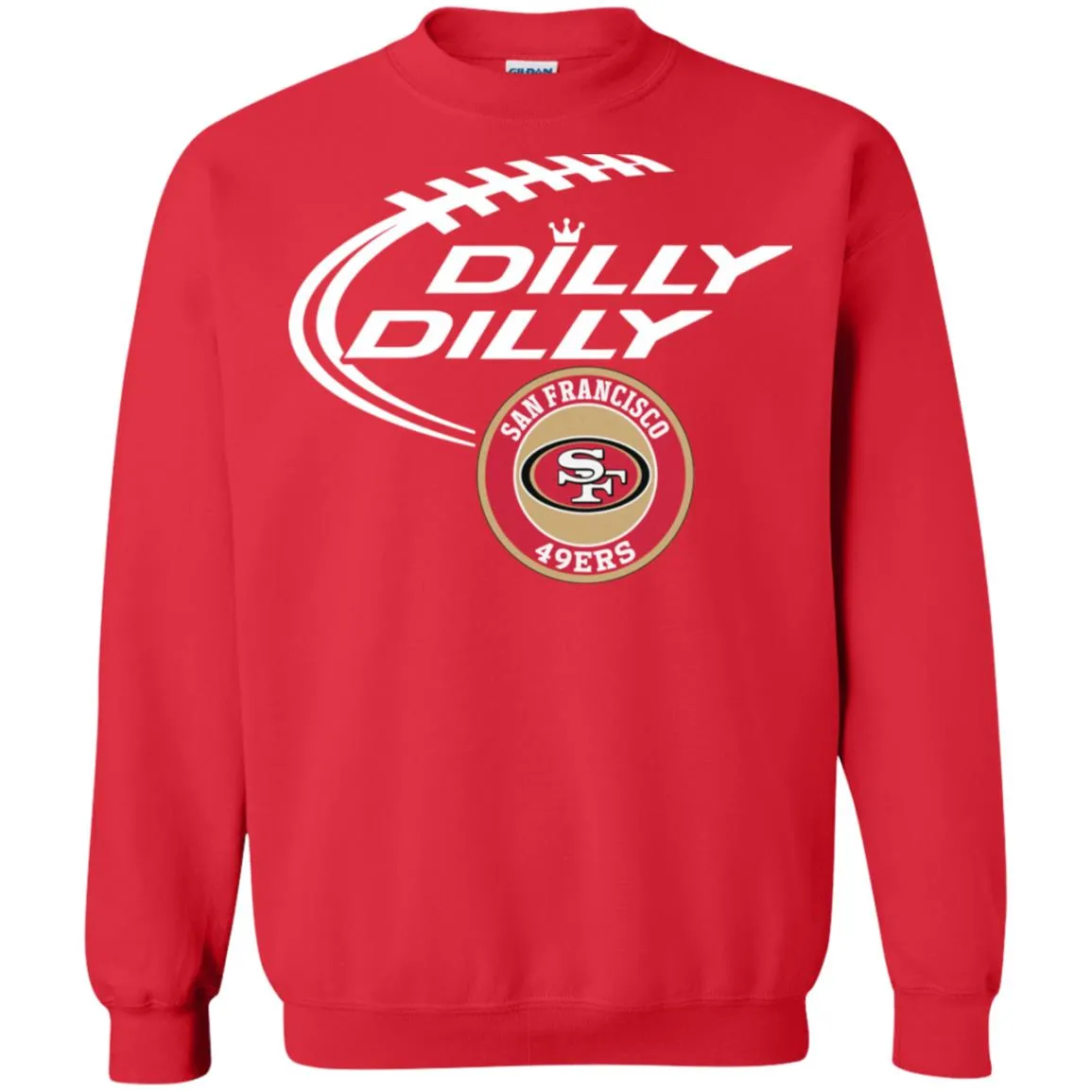Dilly Dilly San Francisco 49ers Nfl Football Unisex Crewneck Pullover Sweatshirt